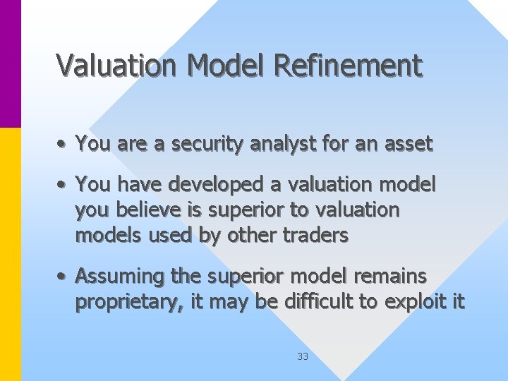 Valuation Model Refinement • You are a security analyst for an asset • You