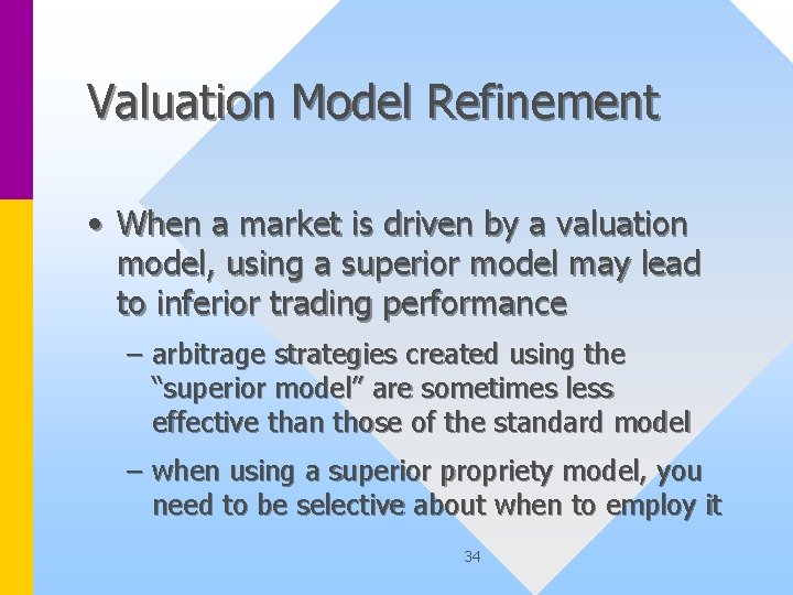 Valuation Model Refinement • When a market is driven by a valuation model, using