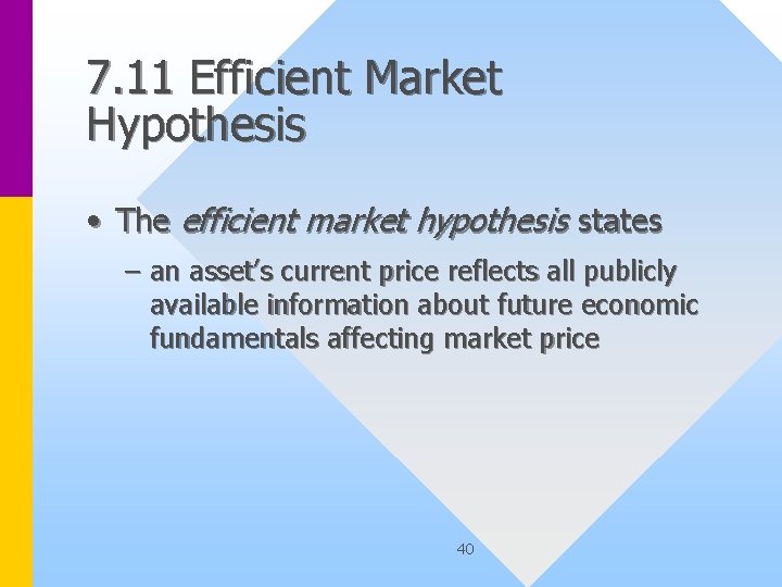 7. 11 Efficient Market Hypothesis • The efficient market hypothesis states – an asset’s