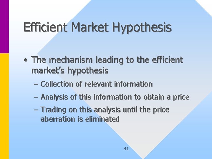 Efficient Market Hypothesis • The mechanism leading to the efficient market’s hypothesis – Collection