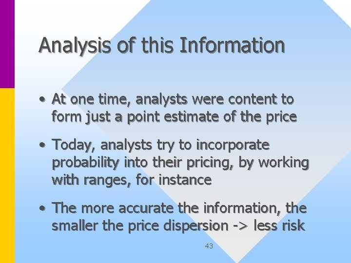 Analysis of this Information • At one time, analysts were content to form just