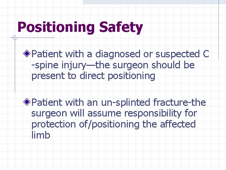 Positioning Safety Patient with a diagnosed or suspected C -spine injury—the surgeon should be