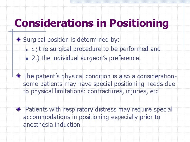 Considerations in Positioning Surgical position is determined by: n 1. ) the surgical procedure