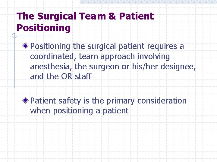 The Surgical Team & Patient Positioning the surgical patient requires a coordinated, team approach