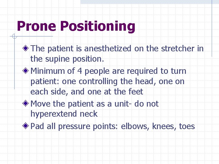 Prone Positioning The patient is anesthetized on the stretcher in the supine position. Minimum