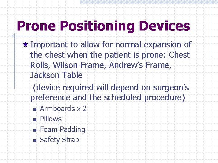 Prone Positioning Devices Important to allow for normal expansion of the chest when the