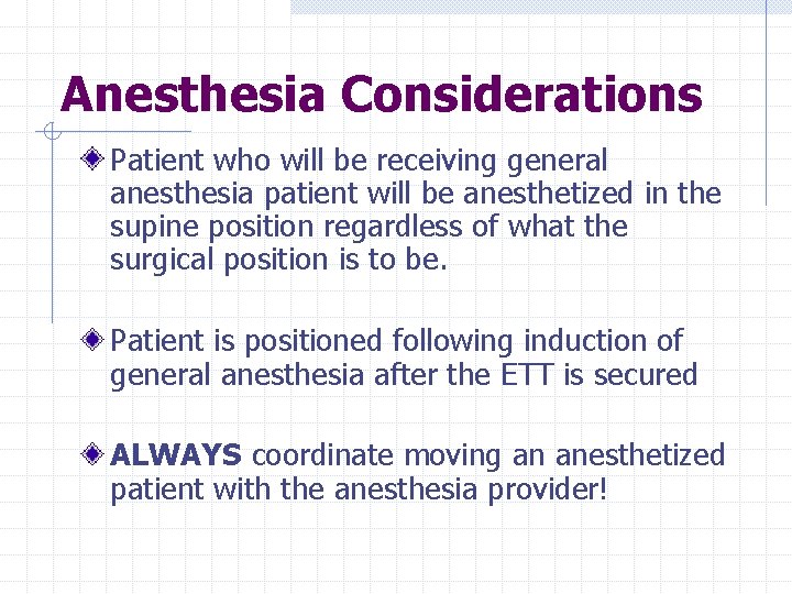 Anesthesia Considerations Patient who will be receiving general anesthesia patient will be anesthetized in