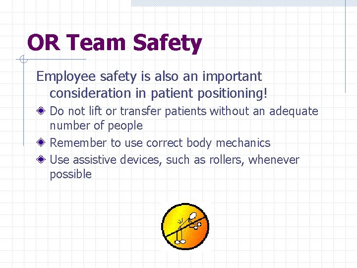 OR Team Safety Employee safety is also an important consideration in patient positioning! Do