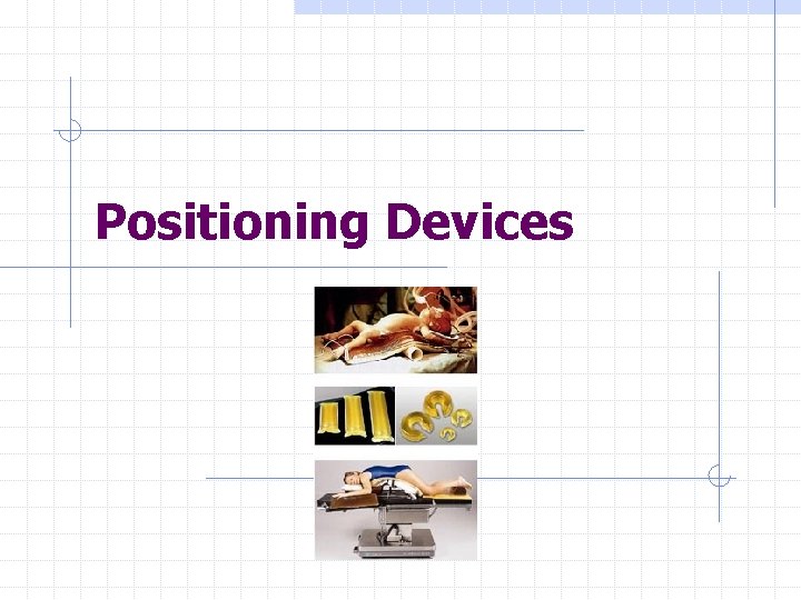 Positioning Devices 