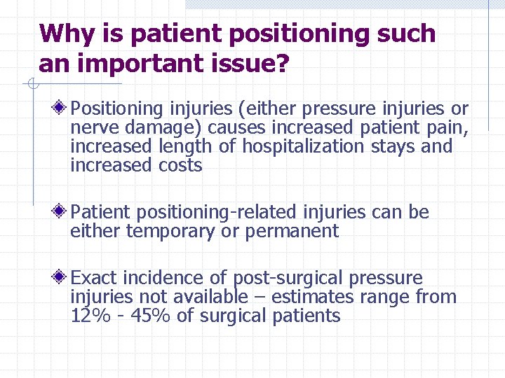 Why is patient positioning such an important issue? Positioning injuries (either pressure injuries or