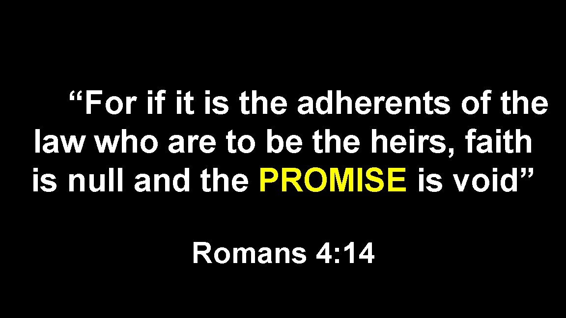 “For if it is the adherents of the law who are to be the