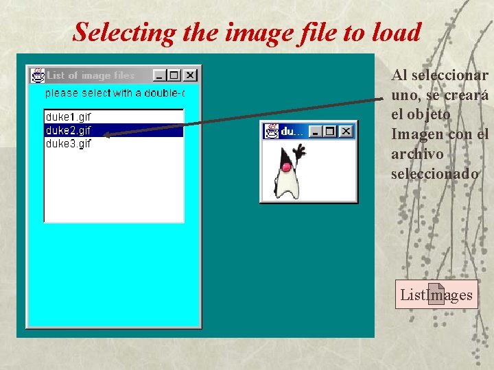 Selecting the image file to load Al seleccionar uno, se creará el objeto Imagen