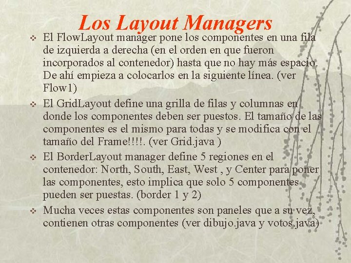 v v Los Layout Managers El Flow. Layout manager pone los componentes en una