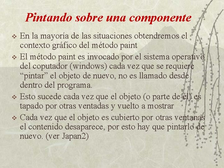 Pintando sobre una componente v v En la mayoría de las situaciones obtendremos el