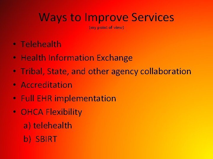 Ways to Improve Services (my point of view) • • • Telehealth Health Information