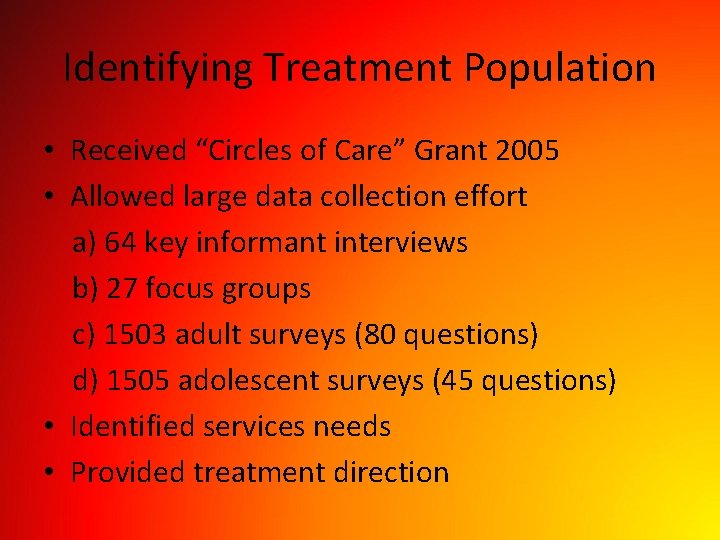 Identifying Treatment Population • Received “Circles of Care” Grant 2005 • Allowed large data