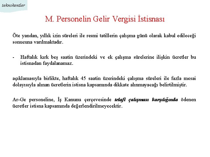 teknokentler M. Personelin Gelir Vergisi İstisnası Öte yandan, yıllık izin süreleri ile resmi tatillerin