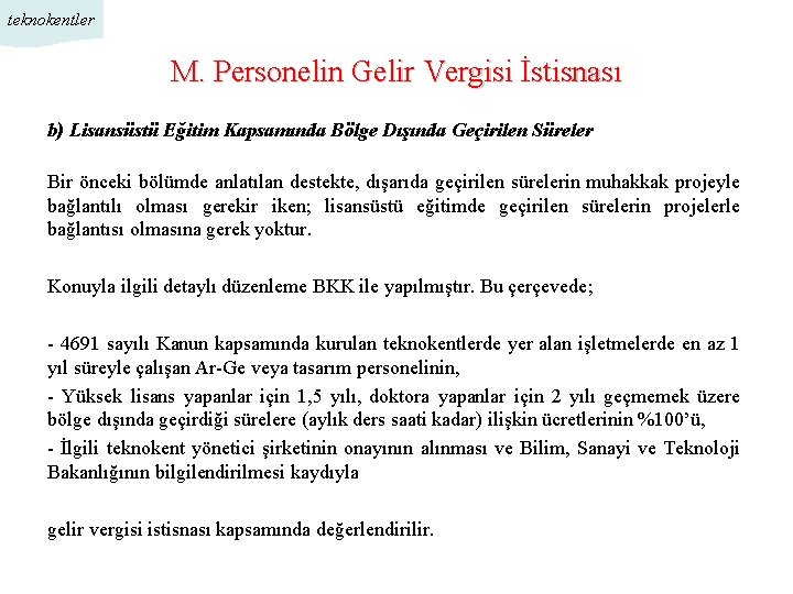 teknokentler M. Personelin Gelir Vergisi İstisnası b) Lisansüstü Eğitim Kapsamında Bölge Dışında Geçirilen Süreler