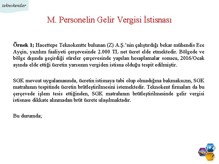 teknokentler M. Personelin Gelir Vergisi İstisnası Örnek 1; Hacettepe Teknokentte bulunan (Z) A. Ş.