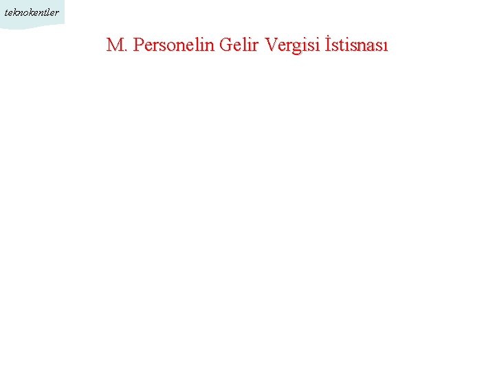 teknokentler M. Personelin Gelir Vergisi İstisnası 1/11 