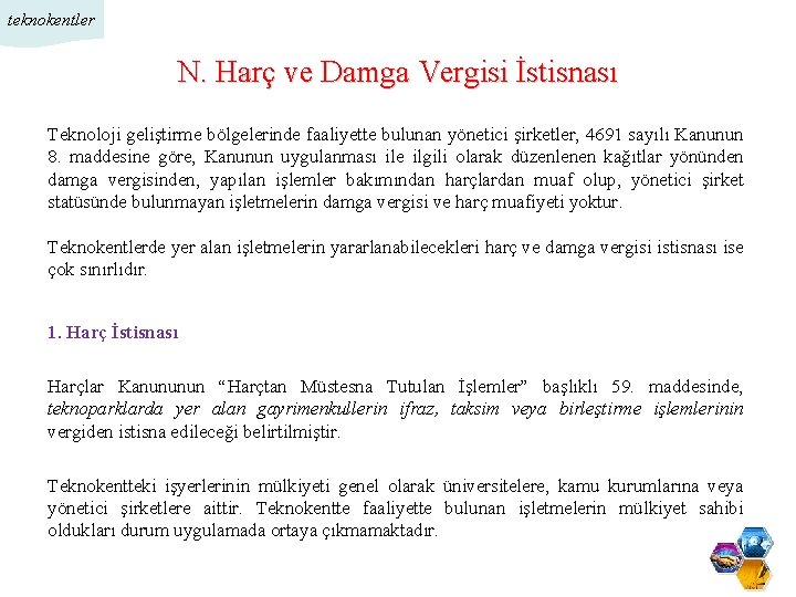 teknokentler N. Harç ve Damga Vergisi İstisnası Teknoloji geliştirme bölgelerinde faaliyette bulunan yönetici şirketler,