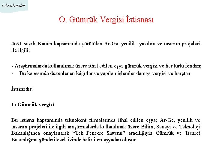 teknokentler O. Gümrük Vergisi İstisnası 4691 sayılı Kanun kapsamında yürütülen Ar-Ge, yenilik, yazılım ve