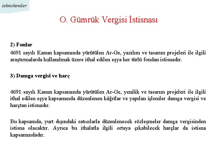 teknokentler O. Gümrük Vergisi İstisnası 2) Fonlar 4691 sayılı Kanun kapsamında yürütülen Ar-Ge, yazılım