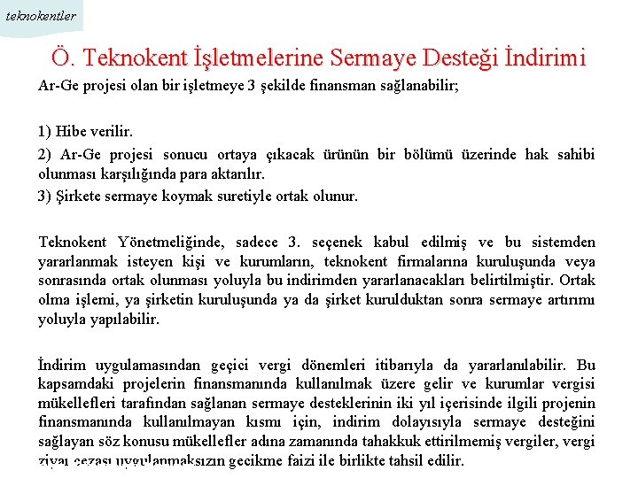 teknokentler Ö. Teknokent İşletmelerine Sermaye Desteği İndirimi Ar-Ge projesi olan bir işletmeye 3 şekilde