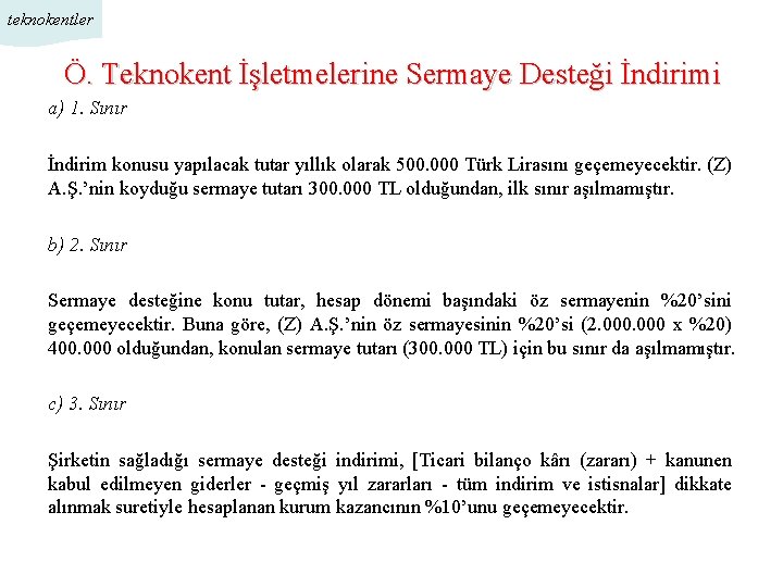 teknokentler Ö. Teknokent İşletmelerine Sermaye Desteği İndirimi a) 1. Sınır İndirim konusu yapılacak tutar