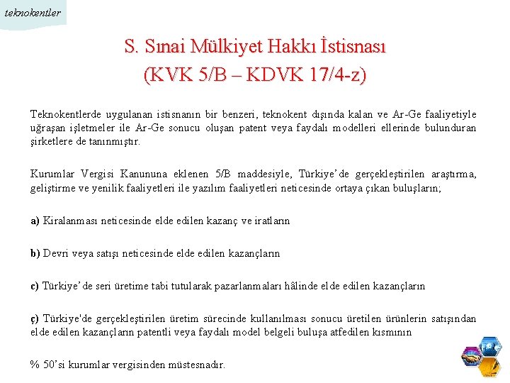 teknokentler S. Sınai Mülkiyet Hakkı İstisnası (KVK 5/B – KDVK 17/4 -z) Teknokentlerde uygulanan