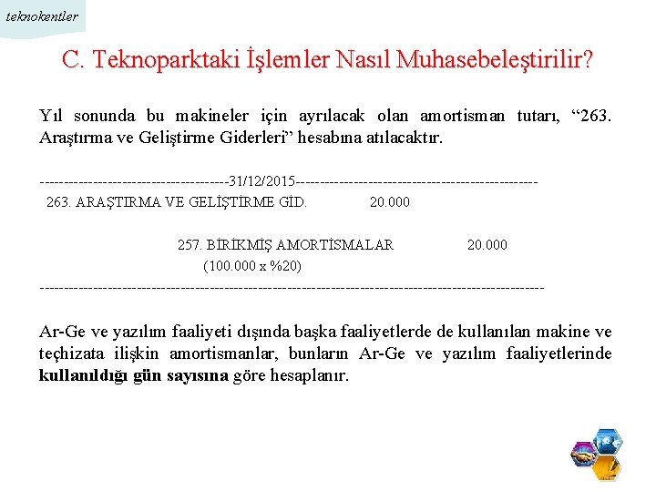 teknokentler C. Teknoparktaki İşlemler Nasıl Muhasebeleştirilir? Yıl sonunda bu makineler için ayrılacak olan amortisman