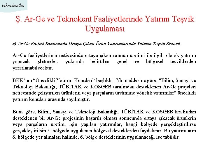 teknokentler Ş. Ar-Ge ve Teknokent Faaliyetlerinde Yatırım Teşvik Uygulaması a) Ar-Ge Projesi Sonucunda Ortaya