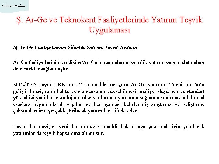 teknokentler Ş. Ar-Ge ve Teknokent Faaliyetlerinde Yatırım Teşvik Uygulaması b) Ar-Ge Faaliyetlerine Yönelik Yatırım