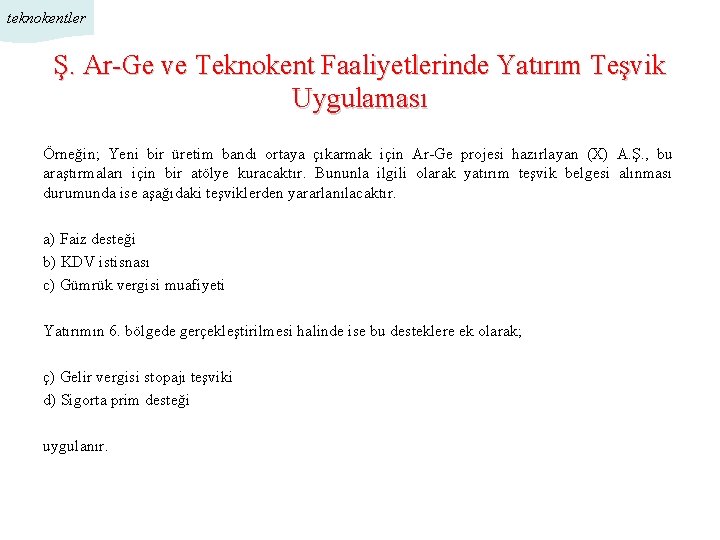 teknokentler Ş. Ar-Ge ve Teknokent Faaliyetlerinde Yatırım Teşvik Uygulaması Örneğin; Yeni bir üretim bandı