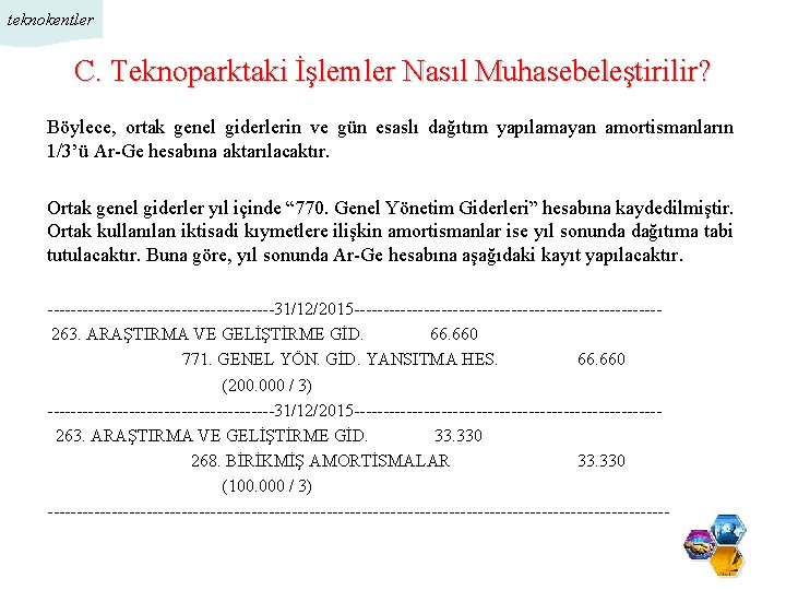 teknokentler C. Teknoparktaki İşlemler Nasıl Muhasebeleştirilir? Böylece, ortak genel giderlerin ve gün esaslı dağıtım