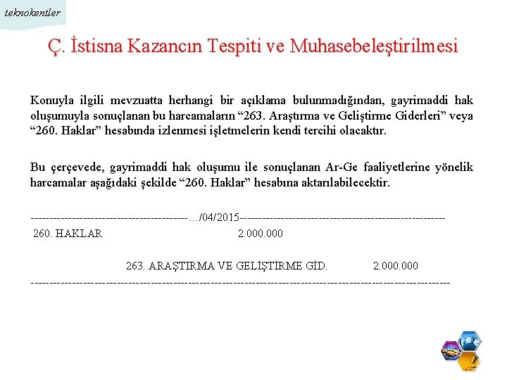 teknokentler Ç. İstisna Kazancın Tespiti ve Muhasebeleştirilmesi Konuyla ilgili mevzuatta herhangi bir açıklama bulunmadığından,