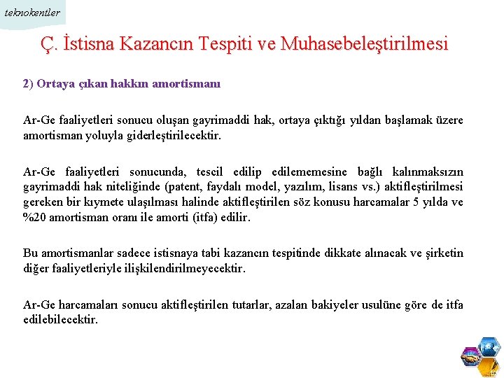 teknokentler Ç. İstisna Kazancın Tespiti ve Muhasebeleştirilmesi 2) Ortaya çıkan hakkın amortismanı Ar-Ge faaliyetleri