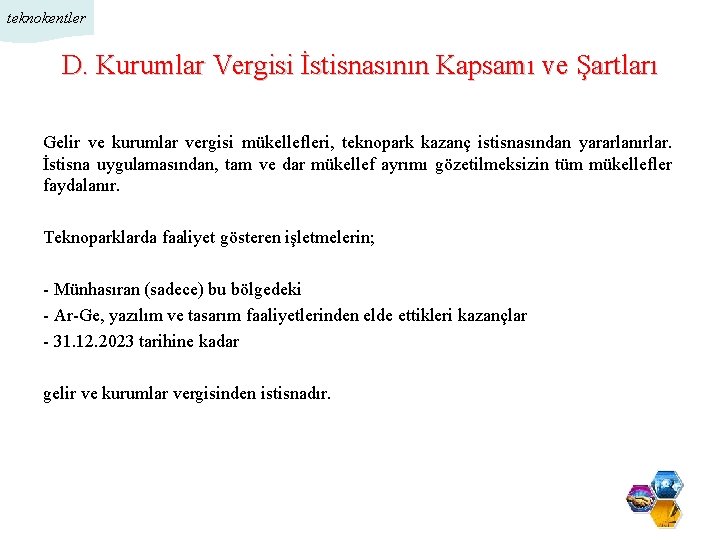 teknokentler D. Kurumlar Vergisi İstisnasının Kapsamı ve Şartları Gelir ve kurumlar vergisi mükellefleri, teknopark