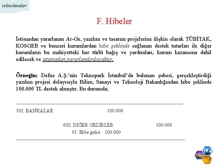 teknokentler F. Hibeler İstisnadan yararlanan Ar-Ge, yazılım ve tasarım projelerine ilişkin olarak TÜBİTAK, KOSGEB