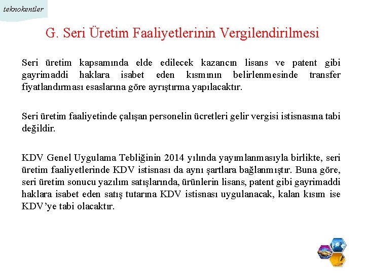 teknokentler G. Seri Üretim Faaliyetlerinin Vergilendirilmesi Seri üretim kapsamında elde edilecek kazancın lisans ve