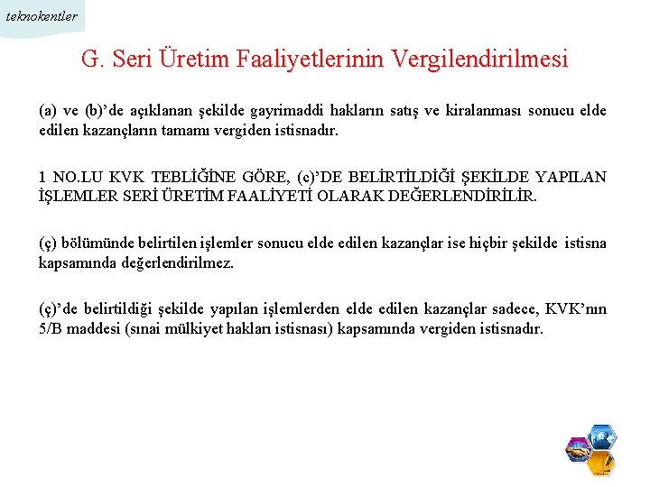 teknokentler G. Seri Üretim Faaliyetlerinin Vergilendirilmesi (a) ve (b)’de açıklanan şekilde gayrimaddi hakların satış