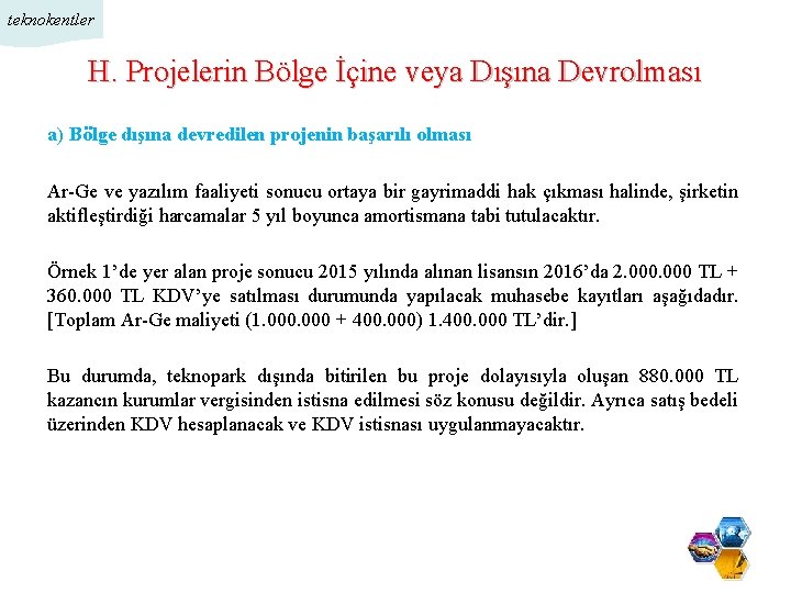 teknokentler H. Projelerin Bölge İçine veya Dışına Devrolması a) Bölge dışına devredilen projenin başarılı