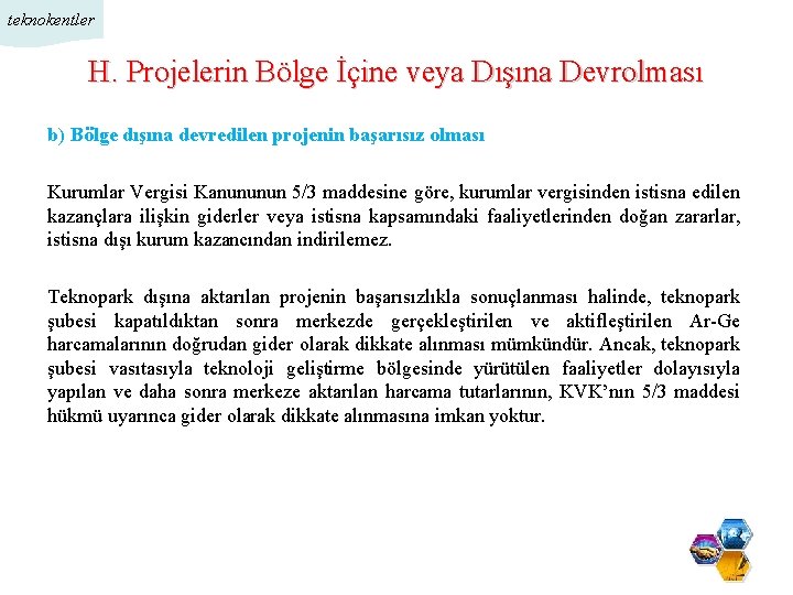 teknokentler H. Projelerin Bölge İçine veya Dışına Devrolması b) Bölge dışına devredilen projenin başarısız