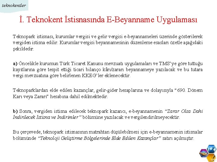 teknokentler İ. Teknokent İstisnasında E-Beyanname Uygulaması Teknopark istisnası, kurumlar vergisi ve gelir vergisi e-beyannameleri