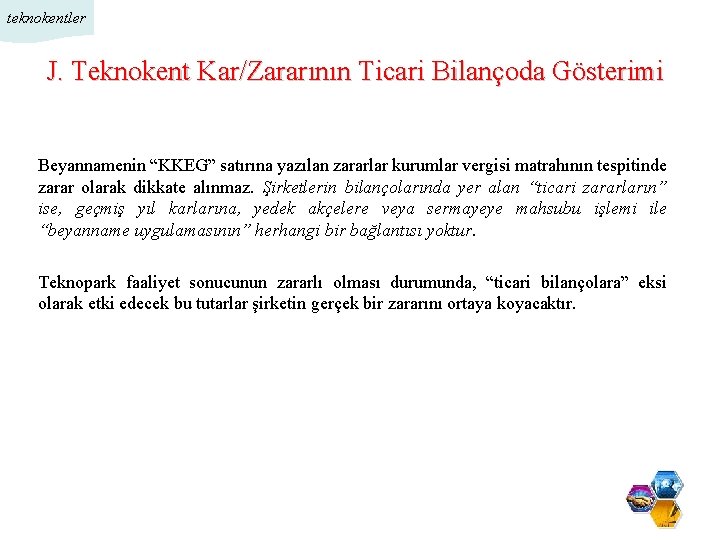 teknokentler J. Teknokent Kar/Zararının Ticari Bilançoda Gösterimi Beyannamenin “KKEG” satırına yazılan zararlar kurumlar vergisi