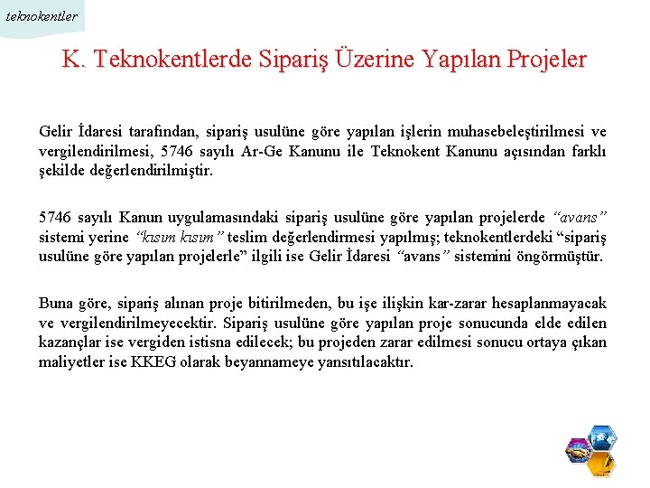 teknokentler K. Teknokentlerde Sipariş Üzerine Yapılan Projeler Gelir İdaresi tarafından, sipariş usulüne göre yapılan