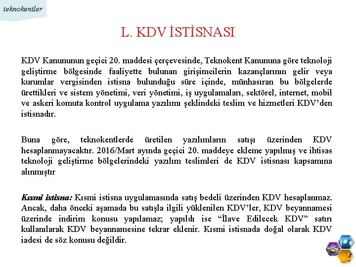 teknokentler L. KDV İSTİSNASI KDV Kanununun geçici 20. maddesi çerçevesinde, Teknokent Kanununa göre teknoloji