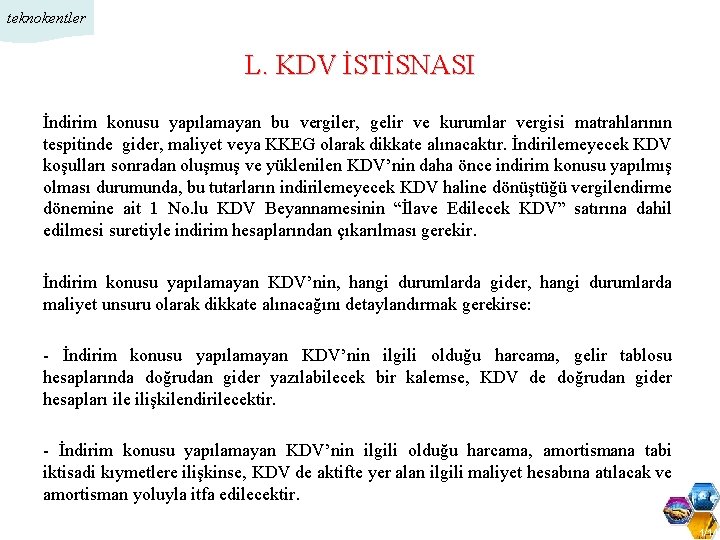 teknokentler L. KDV İSTİSNASI İndirim konusu yapılamayan bu vergiler, gelir ve kurumlar vergisi matrahlarının