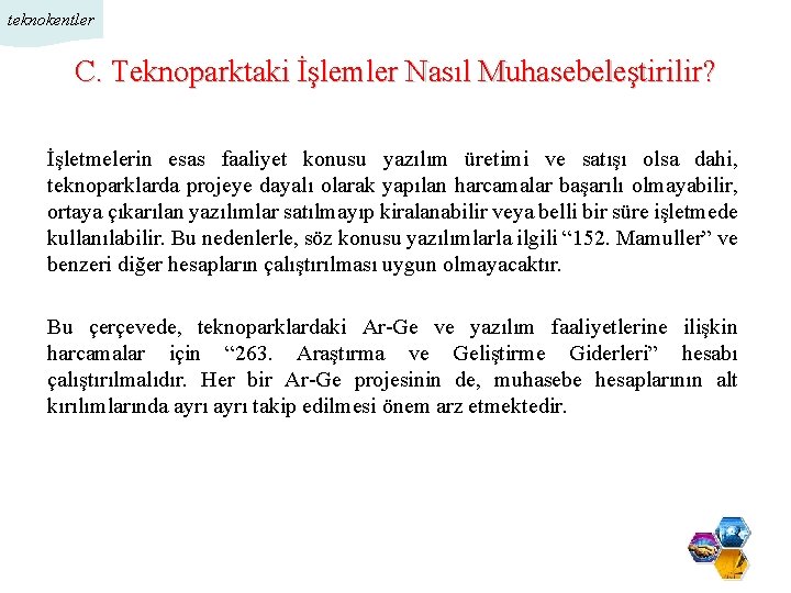 teknokentler C. Teknoparktaki İşlemler Nasıl Muhasebeleştirilir? İşletmelerin esas faaliyet konusu yazılım üretimi ve satışı