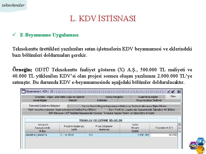 teknokentler L. KDV İSTİSNASI ü E-Beyanname Uygulaması Teknokentte ürettikleri yazılımları satan işletmelerin KDV beyannamesi